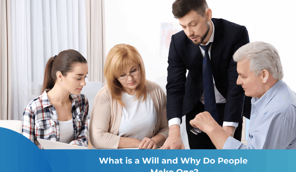What is a Will and Why Do People Make One?